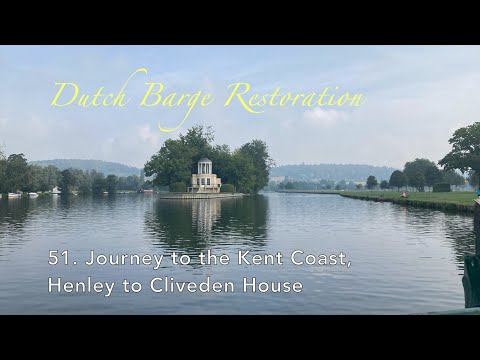 51. Journey to the Kent Coast. Henley to Cliveden House. Dutch Barge restoration.