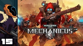 Let&#39;s Play Warhammer 40,000: Mechanicus - Part 15 - They Came From Behind!
