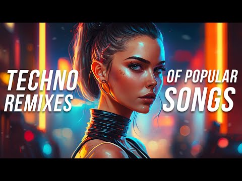 Techno Remixes of Popular Songs - Techno Music Mix 2023 - Hypertechno Remix