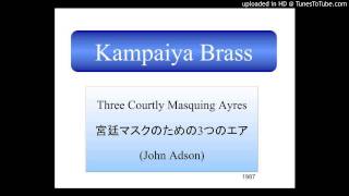 Three Courtly Masquing Ayres (John Adson) 宮廷マスクのための3つのエア (ジョン・アドソン) 金管5重奏