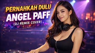 Download lagu PERNAHKAH DULU – ANGEL PAFF | DJ REMIX COVER ENAK DIDENGAR mp3
