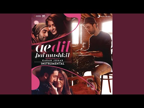 Ae Dil Hai Mushkil (Instrumental)