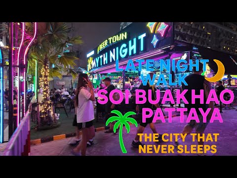 Late Night Walk 🌙 Soi Buakhao Pattaya 🌴 The City That Never Sleeps