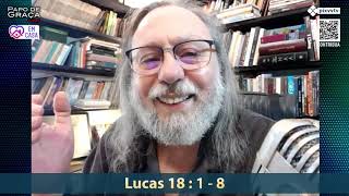 Orar sempre e nunca esmorecer!  - A parábola do juiz iníquo e a viúva à porta.