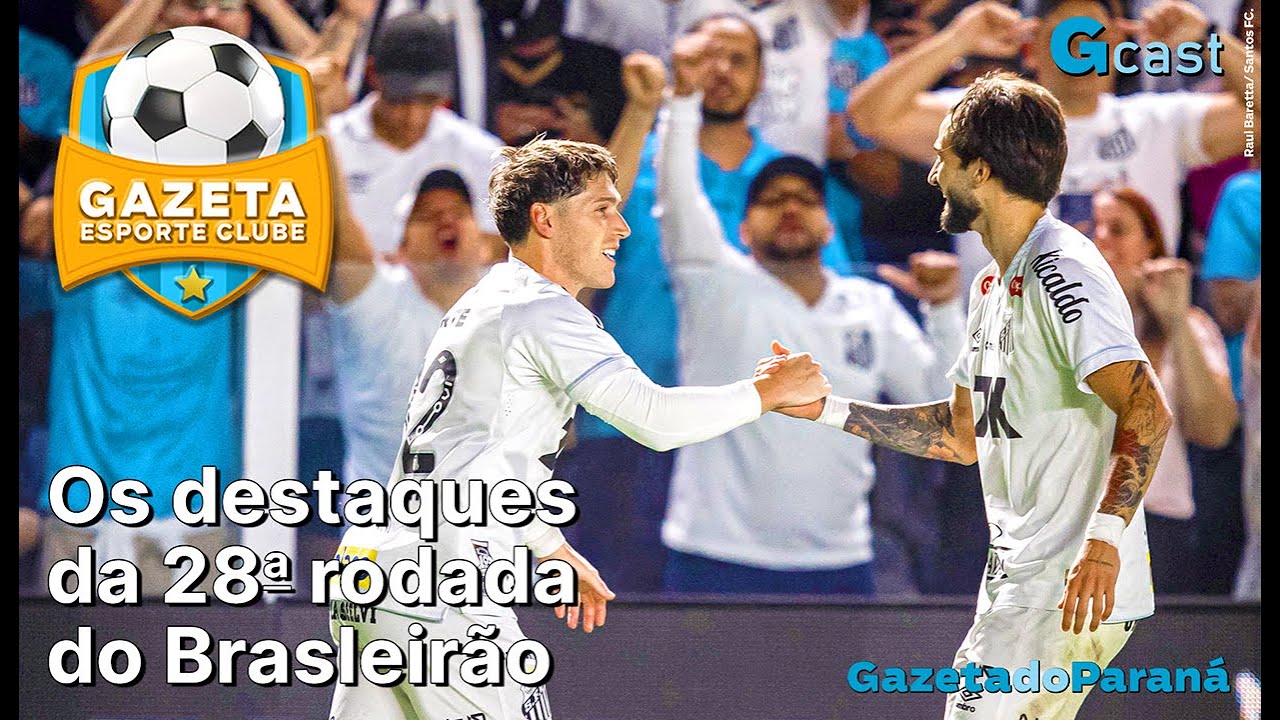 GAZETA ESPORTE CLUBE #98: Os destaques da 28ª rodada do Brasileirão