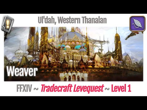 FFXIV Weaver Leves Level 1 - Ul'dah, Western Thanalan - A Realm Reborn