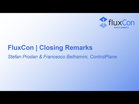 FluxCon | Closing Remarks - Stefan Prodan & Francesco Beltramini, ControlPlane