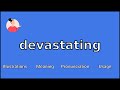 DEVASTATING - Meaning and Pronunciation