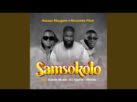 Samsokolo (feat. Sabelo Ncala, Dj Castro, Mshizo)