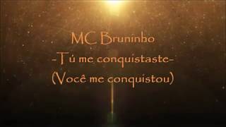 Letra en español - MC Bruninho - Tú me conquistaste (Você me conquistou)