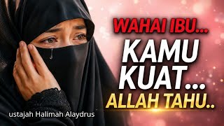 Download lagu Ustajah HALIMAH ALAYDRUS - WAHAI IBU… KAMU KUAT, ALLAH TAHU 😢 | Ceramah Menyentuh hati  mp3