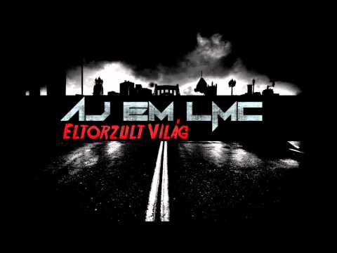 Áj Em Feat. LMC - Eltorzult világ (Prod. By Áj Em)