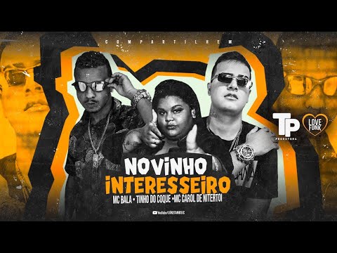 NOVINHO INTERESSEIRO -MC BALA, TINHO DO COQUE E MC CAROL - SÓ RAIO E TROVOADA
