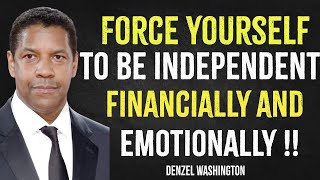 Force Yourself To Be Independent Emotionally and Financially | Denzel Washington Motivation