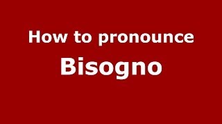 How to pronounce Bisogno