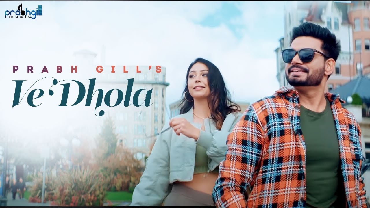 Ve Dhola Lyrics - Prabh Gill Ft. Shekinah Mukhiya | New Punjabi Songs - Lyrucspunjabimusix -Blogger