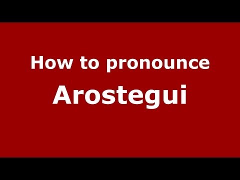 How to pronounce Arostegui (Spanish/Argentina)  - PronounceNames.com