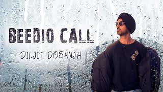 Beedio Call | Diljit Dosanjh (FULL SONG) | Confidential | Latest Punjabi Songs 2018