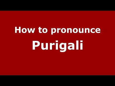 How to pronounce Purigali (Karnataka, India/Kannada) - PronounceNames.com
