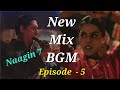 New Mix BGM From Episode 5 Naagin 7