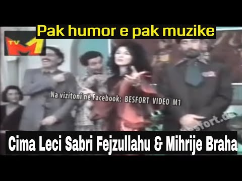 Cima Leci Sabri Fejzullahu e Mihrije Braha - Pak humor e pak muzik