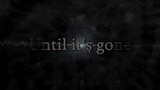 Until It&#39;s Gone - Linkin Park (lyrics)