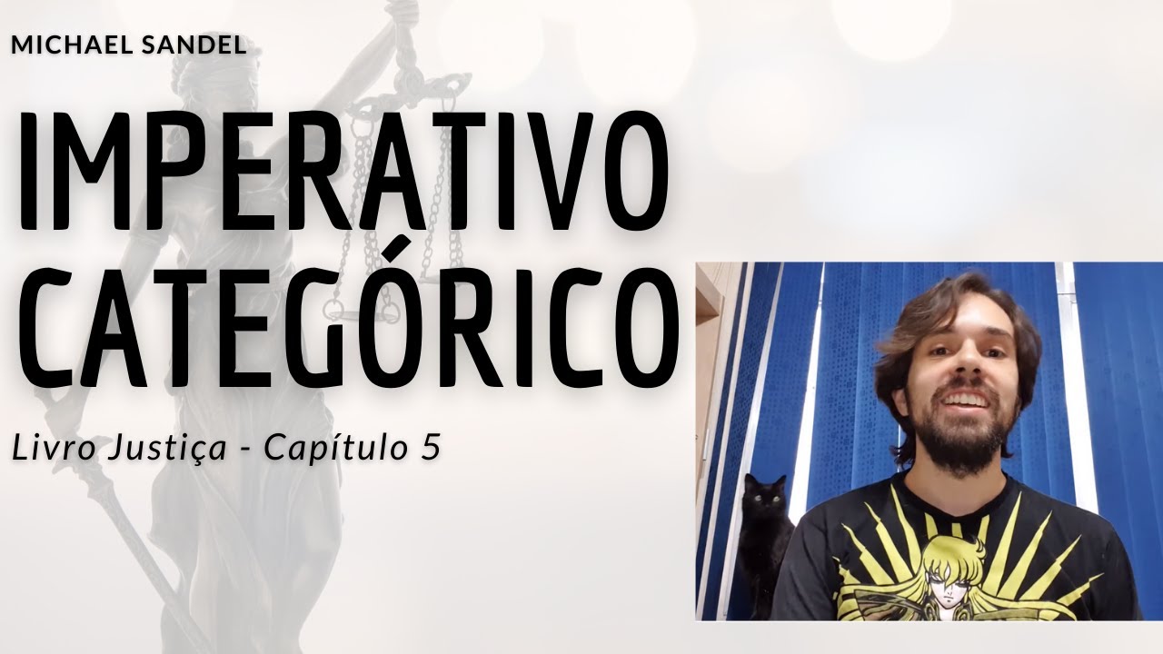 Filosofia do Direito  - Imperativo Categórico e Imperativo Hipotético - Justiça (Michael Sandel)