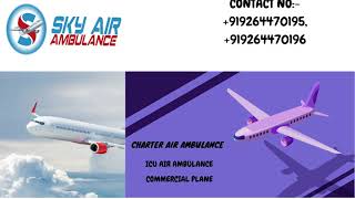 Take Benefit of Sky Air Ambulance Service in Dibrugarh