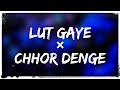 Lut Gaye X Chhor Denge Mashup AB Ambients Mix Bass Boosted