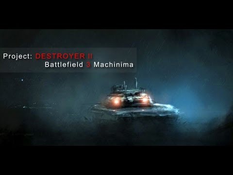 Project: DESTROYER ll - Battlefield 3 Machinima