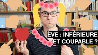 Ève, inférieure et coupable ?
