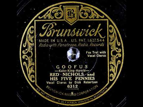 Goofus ~ Red Nichols & His Five Pennies, Dick Robertson (Vocal Chorus) (1932)