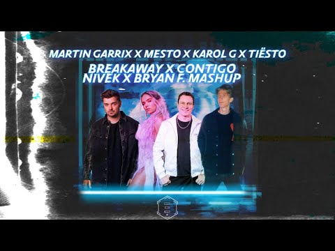 Martin Garrix x Mesto x Karol G x Tiësto - Breakaway x Contigo (NIVEK x Bryan F. Mashup)