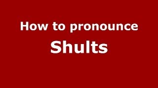 How to pronounce Shults