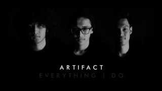 Artifact - &quot;Everything I Do&quot; (Audio)