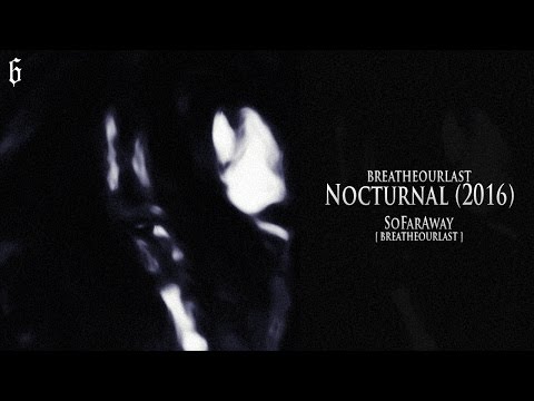 breatheourlast - So Far Away [ breatheourlast ] - (Audio)