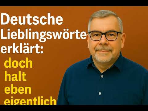 Deutsch im Alltag: Deutsche Lieblingswörter erklärt – doch, halt, eben, eigentlich