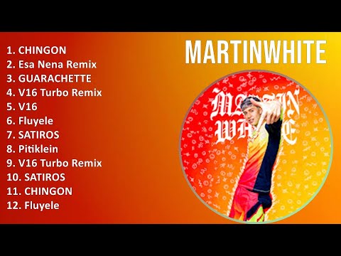 Martinwhite 2024 MIX Nuevas Canciones - CHINGON, Esa Nena Remix, GUARACHETTE, V16 Turbo Remix
