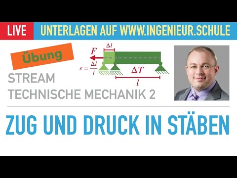 Zug und Druck in Stäben – Elastostatik – Technische Mechanik 2