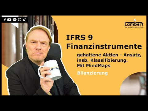 IFRS 9 Finanzinstrumente - gehaltene Aktien - Ansatz, insb. Klassifizierung. Mit MindMaps ;)