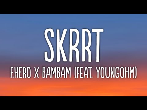 F.HERO X BamBam SKRRT (Feat. YOUNGOHM) Lyrics