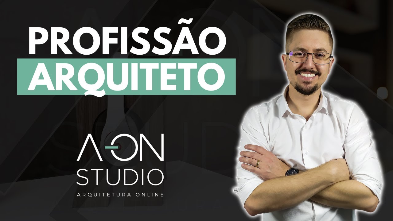 PROFISSÃO ARQUITETO - Tudo o que você precisa saber sobre a vida de um profissional de arquitetura!