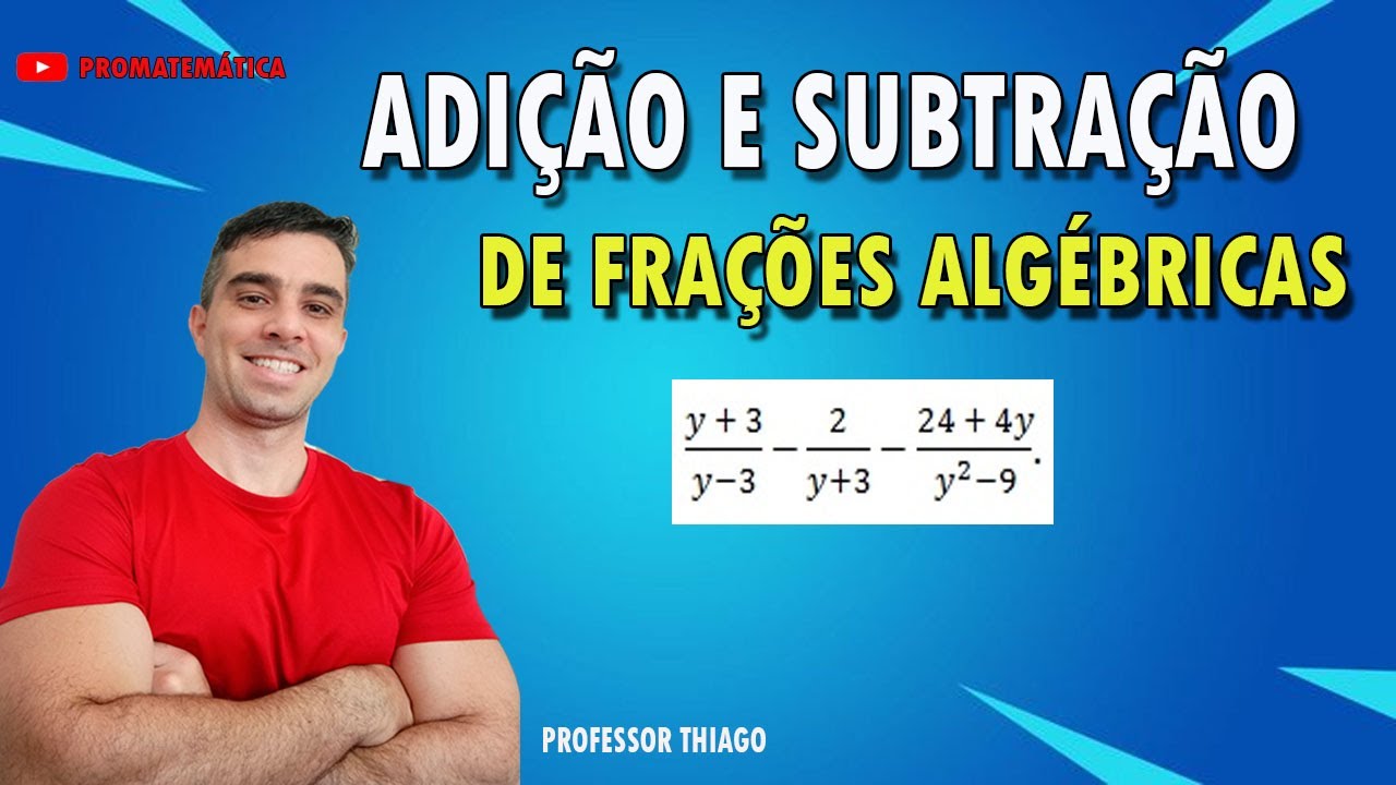 ADIÇÃO E SUBTRAÇÃO DE FRAÇÕES ALGÉBRICAS