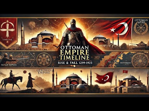 Ottoman Empire Timeline: Rise and Fall of One of History's Greatest Empires