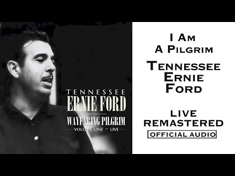 I Am A Pilgrim (LIVE) | Tennessee Ernie Ford | 2025 Remaster