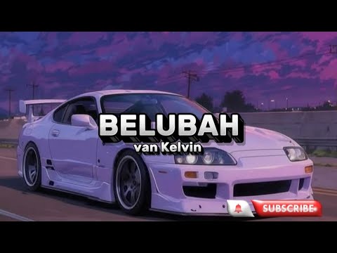 Belubah - van Kelvin sloww beat