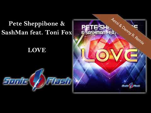 Pete Sheppibone & SashMan Feat. Toni Fox - Love (Aessi & Danny R. Remix)