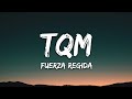 Fuerza Regida TQM Letra Lyrics