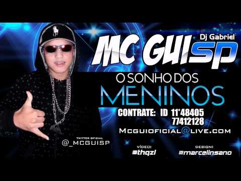 MC GUI SP - O SONHO DOS MENINOS (DJ GABRIEL) www.DETONAFUNKSP.com