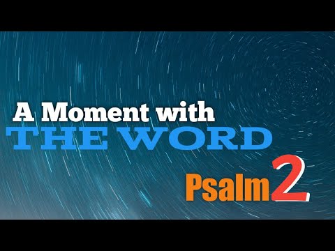 A Moment with the WORD Psalm 2